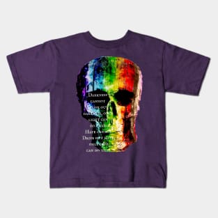 Rainbow Skulls- MLK Jr Quote - Darkness- love is love Kids T-Shirt